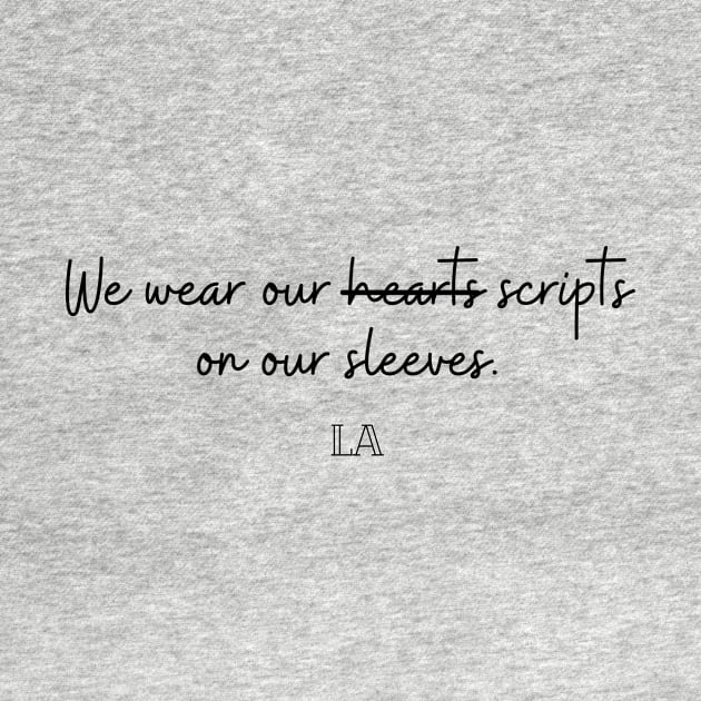 Wear our scripts on our sleeves by Deenirose